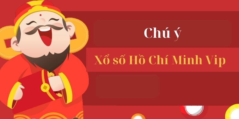 Chơi xổ số VIP Hồ Chí Minh nên lưu ý điều gì ?